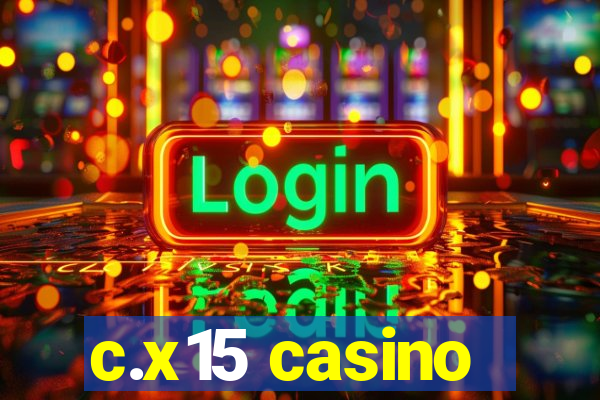 c.x15 casino